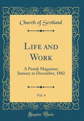 Read Life and Work, Vol. 4: A Parish Magazine; January to December, 1882 (Classic Reprint) - Church of Scotland | PDF