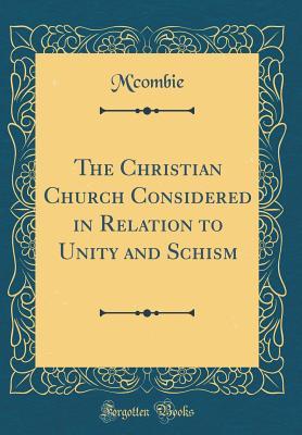 Read Online The Christian Church Considered in Relation to Unity and Schism (Classic Reprint) - M'Combie M'Combie | ePub