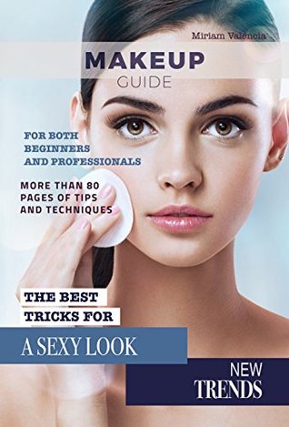 Read MakeUp Guide: For Both Beginners and Professionals - Miriam Valencia file in PDF