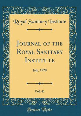 Read Journal of the Royal Sanitary Institute, Vol. 41: July, 1920 (Classic Reprint) - Royal Sanitary Institute file in PDF