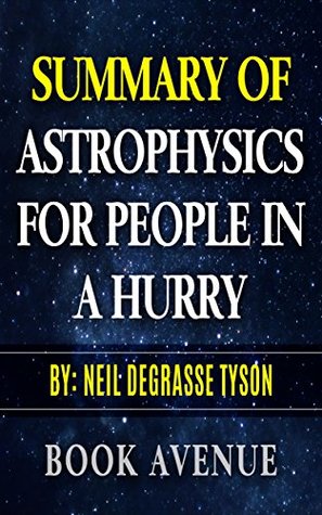 Read Online Summary of Astrophysics for People in a Hurry: by Neil deGrasse Tyson - Book Avenue file in PDF