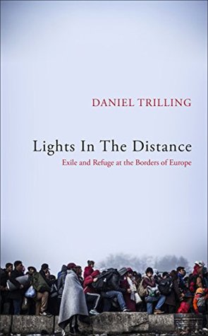 Read Online Lights In The Distance: Exile and Refuge at the Borders of Europe - Daniel Trilling | ePub