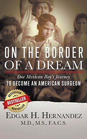 Download On the Border of a Dream: One Mexican Boy's Journey to Become an American Surgeon - Edgar Hernández | ePub