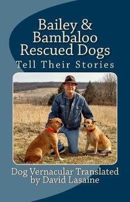 Read Bailey & Bambaloo Rescued Dogs: Tell Their Stories - David Lasaine | ePub