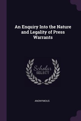 Read Online An Enquiry Into the Nature and Legality of Press Warrants - Anonymous file in ePub