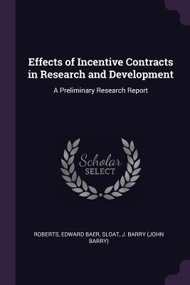 Read Effects of Incentive Contracts in Research and Development: A Preliminary Research Report - Edward Baer Roberts | PDF