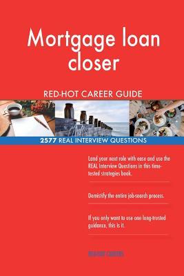 Read Online Mortgage Loan Closer Red-Hot Career Guide; 2577 Real Interview Questions - Red-Hot Careers | ePub