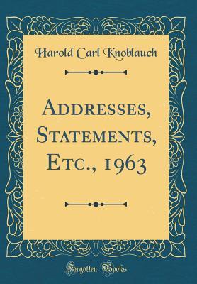 Read Online Addresses, Statements, Etc., 1963 (Classic Reprint) - Harold Carl Knoblauch file in ePub