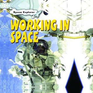Read Online Working in Space (Space Explorer) (Space Explorer) - Patricia Whitehouse | ePub