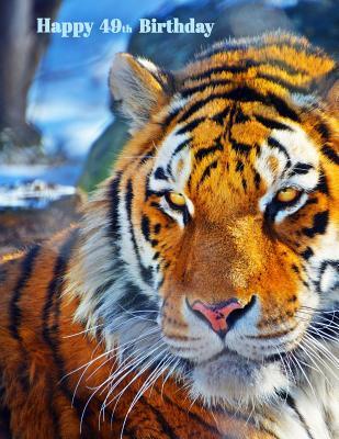 Read Happy 49th Birthday: Notebook, Journal, Diary, 105 Lined Pages, Birthday Gifts for 49 Year Old Tiger Lovers, Animal Lovers, Women or Men, Sister or Brother, Mom or Dad, Husband or Wife, Best Friend, Co-Worker, Book Size 8 1/2 X 11 -  file in ePub