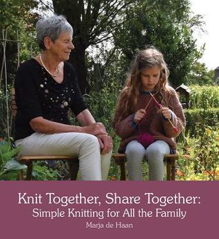 Full Download Knit Together, Share Together: Simple Knitting for All the Family - Marja Haan file in PDF