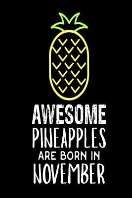 Download Awesome Pineapples Are Born in November: Funny Neon Pineapple Birthday Gift Notebook -  file in PDF