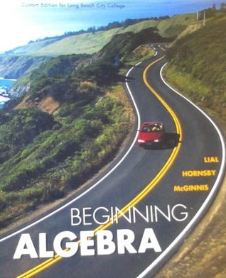 Read Online Beginning Algebra (Custom Edition for Long Beach City College) 2008 - McGinnis Lial Hornsby file in PDF