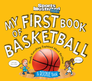 Read My First Book of Basketball: A Rookie Book (A Sports Illustrated Kids Book) - The Editors of Sports Illustrated Kids file in PDF