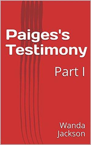 Read Paiges's Testimony: Part I (Paige's Testimony Book 1) - Wanda Jackson file in PDF