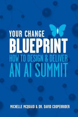 Full Download Your Change Blueprint: How To Design & Deliver An AI Summit - Michelle L. McQuaid | ePub