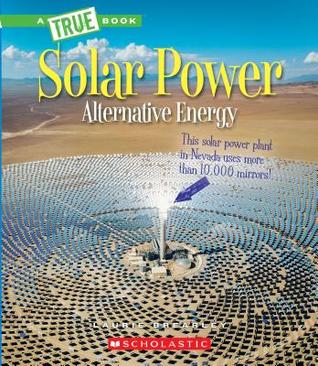 Read Solar Power: Capturing the Sun's Energy (A True Book: Alternative Energy) - Laurie Brearley file in ePub