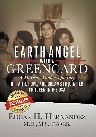 Read Earth Angel with a Green Card: A Mexican Mother's Journey of Faith, Hope, and Dreams to Join Her Children in the USA - Edgar H Hernandez | ePub