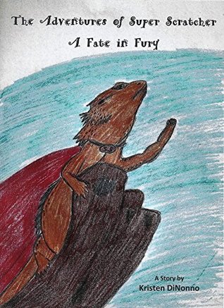 Full Download The Adventures of Super Scratcher: A Fate in Fury - Kristen DiNonno | PDF