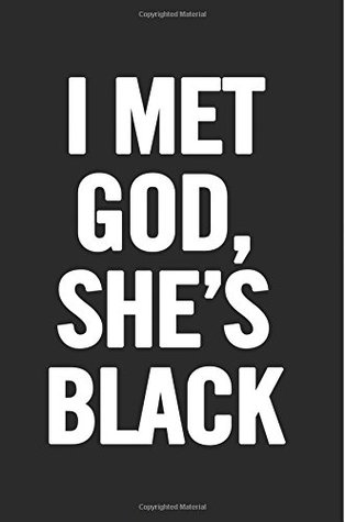 Full Download I Met God, She's Black: Empowering Notebook/Journal/Diary, Feminist African American, Black History Month, funny and original Black Pride, Melanin Magic notebook, cute gift for women, for little girls -  | ePub