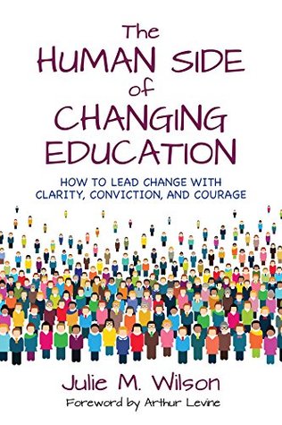 Read The Human Side of Changing Education: How to Lead Change With Clarity, Conviction, and Courage - Julie Margretta Wilson file in ePub