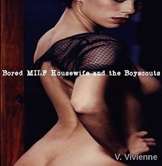 Full Download Bored MILF Housewife the the Boyscouts: Extreme Group Sex Erotica - V. Vivienne file in PDF