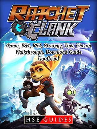 Read Online Rachet & Clank Game, PS4, PS2, Strategy, Tips, Cheats, Walkthrough, Download, Guide Unofficial - HSE Guides file in ePub