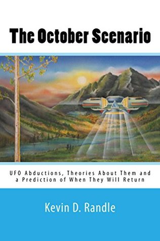 Read The October Scenario:: UFO Abductions, Theories About Them and a Prediction of When They Will Return - Kevin D. Randle file in PDF