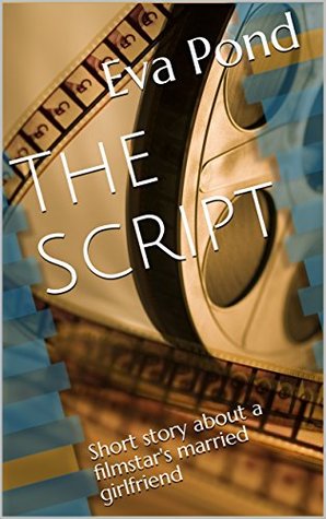 Download The Script: Short Story About a Filmstar's Married Girlfriend - Eva Pond file in PDF