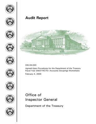 Read Agreed-Upon Procedures for the Department of the Treasury's Fiscal Year 2003 Facts I Accounts Groupings Worksheets . - Office of the Investigator General | ePub