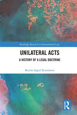 Download Unilateral Acts: A History of a Legal Doctrine - Betina Kuzmarov file in ePub