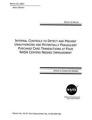 Read Internal Controls to Detect and Prevent Unauthorized and Potentially Fraudulent Purchase Card Transactions at Four NASA Centers Needed Improvement . - Office of the Investigator General | PDF