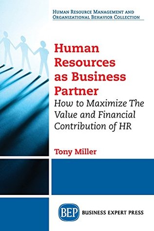 Full Download Human Resources As Business Partner: How to Maximize The Value and Financial Contribution of HR - Tony Miller | ePub
