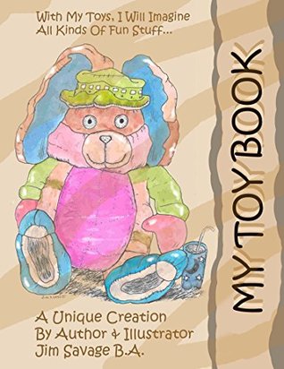 Full Download My Toy Book: With My Toys, I Will Imagine All Kinds Of Fun Stuff. - Jim Savage | ePub