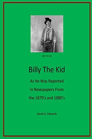 Download Billy the Kid as He Was Reported in Newspapers from the 1870's and 1880's - David G. Edwards file in ePub