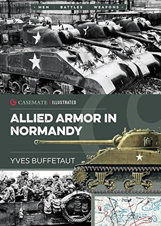 Read Online Allied Armor in Normandy (Casemate Illustrated) - Yves Buffetaut file in ePub