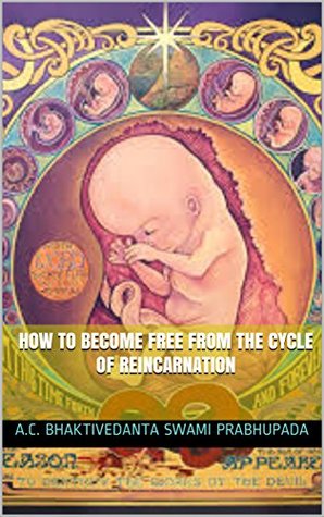 Full Download How to become free from the cycle of reincarnation (Dont come back) - A.C. Bhaktivedanta Swami Prabhupāda file in ePub