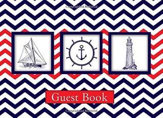 Full Download Guest Book: Nautical design, Visitors Book, Guest Comments Book, Vacation Home Guest Book, Beach House Guest Book, Visitor Comments Book, and More - Guest Book for Celebrations | PDF