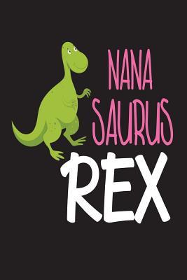 Read Online Nanasaurus Rex: Dinosaur T-Rex Grandmother Novelty Gift Notebook -  | ePub