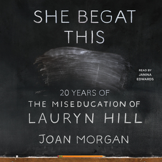 Full Download She Begat This: 20 Years of The Miseducation of Lauryn Hill - Joan Morgan file in ePub