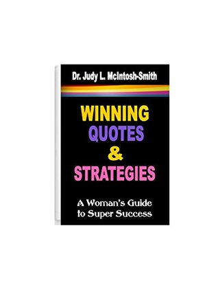 Full Download Winning Quotes and Strategies: A Woman's Guide to Super Success - Judy L. McIntosh-Smith | PDF