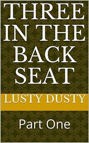 Download Three In The Back Seat: Part One (Sharing Book 1) - Lusty Dusty | PDF
