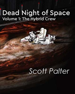 Download Dead Night of Space: Volume 1: The Hybrid Crew - Scott Palter | ePub