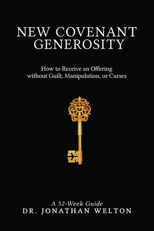 Download New Covenant Generosity: How to Receive an Offering Without Guilt, Manipulation, Or Curses - Jonathan Welton | ePub
