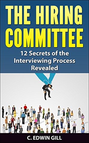 Read Online The Hiring Committee: 12 Secrets of the Interviewing Process Revealed - C. Edwin Gill file in PDF