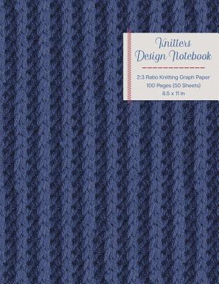 Download Knitters Design Notebook 2: 3 Ratio Knitting Graph Paper: 100 Pages (50 Sheets); 8.5 X 11; Dark Blue Cover - Picadilly Printables | ePub