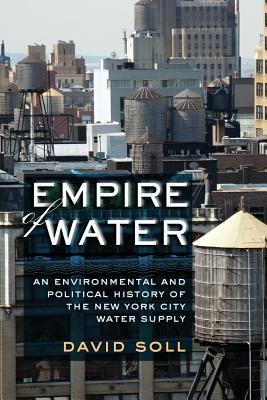 Read Empire of Water: An Environmental and Political History of the New York City Water Supply - David Soll | PDF