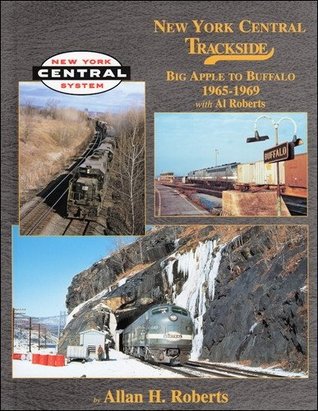 Full Download New York Central Trackside Big Apple to Buffalo 1965-69 with Al Roberts - Allan H. Roberts | ePub