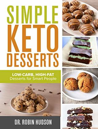 Read Online Simple Keto Desserts: Low-Carb, High-Fat Desserts for Smart People - Robin Hudson file in ePub