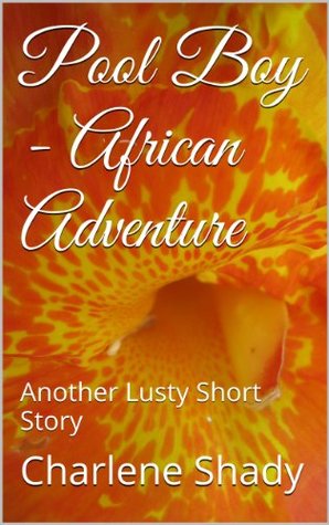 Read Pool Boy - African Adventure: Another Lusty Short Story - Charlene Shady | ePub